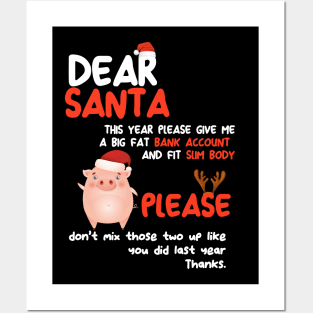 Funny Dear Santa Please Give Me a Big Fat Bank Account Posters and Art